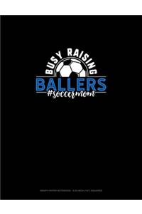 Busy Raising Ballers #Soccermom