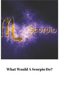 What Would A Scorpio Do?