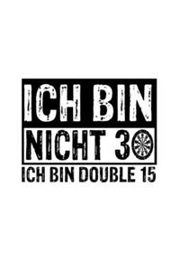 Ich Bin Nicht 30 Ich Bin Doppel 15