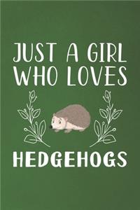 Just A Girl Who Loves Hedgehogs