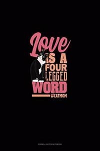 Love Is A Four Legged Word #CatMom