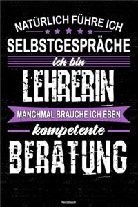 Natürlich führe ich Selbstgespräche ich bin Lehrerin manchmal brauche ich eben kompetente Beratung Notizbuch