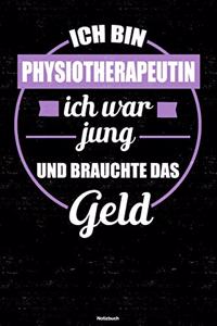 Ich bin Physiotherapeutin ich war jung und brauchte das Geld Notizbuch