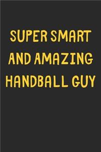 Super Smart And Amazing Handball Guy