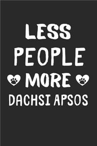 Less People More Dachsi Apsos