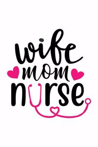 Wife Mom Nurse: Weekly Planner 2020, Organizer With Notes, Great Productivity Gift For Busy Professionals, New Employees, Workplace Office Gift