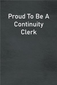 Proud To Be A Continuity Clerk