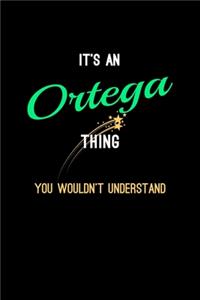 It's An Ortega Thing, You Wouldn't Understand