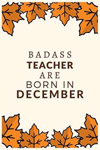 Badass Teacher Are Born in December