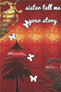 sister tell me your story