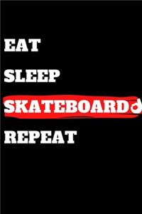 Eat Sleep Skateboard Repeat