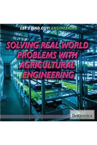 Solving Real World Problems with Agricultural Engineering