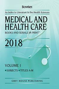 Medical & Health Care Books & Serials in Print - 2 Volume Set, 2018