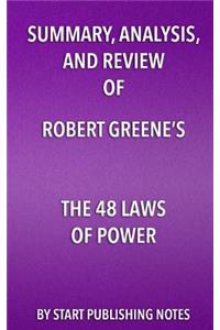 Summary, Analysis, and Review of Robert Greene's The 48 Laws of Power