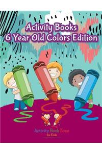 Activity Books 6 Year Old Colors Edition