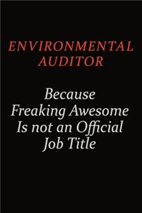 Environmental Auditor Because Freaking Awesome Is Not An Official Job Title