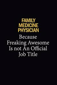 Family medicine physician Because Freaking Awesome Is Not An Official Job Title