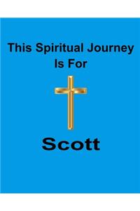 This Spiritual Journey Is For Scott