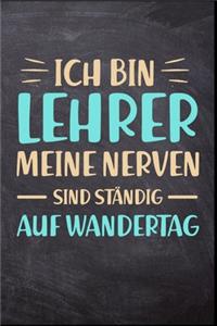 Ich bin Lehrer meine Nerven sind ständig auf Wandertag