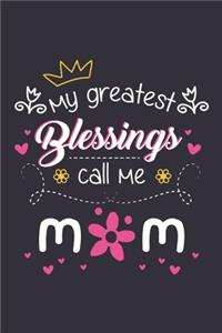 My Greatest Blessings Call Me Mom