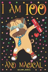 Bulldog Journal I am 100 and Magical