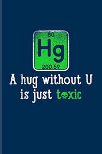 Hg A Hug Without U Is Just Toxic