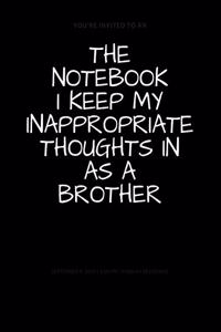 The Notebook I Keep My Inappropriate Thoughts In As A Brother