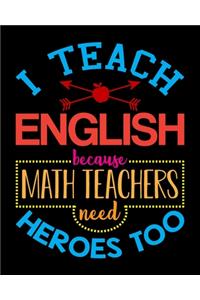 I Teach English Because Math Teachers Need Heroes Too