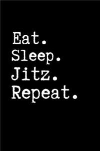 Eat. Sleep. Jitz. Repeat.