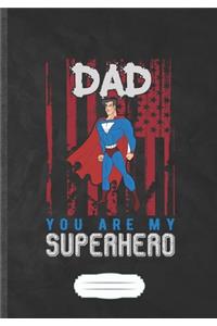 Dad You Are My Superhero