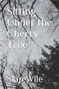 Sitting Under The Cherry Tree