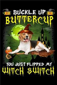 Buckle Up Buttercup You Just Flipped My Witch Switch