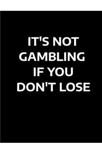 It's Not Gambling If You Don't Lose