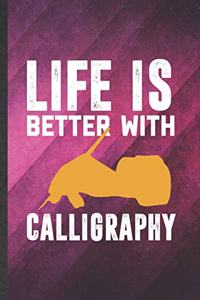 Life Is Better with Calligraphy