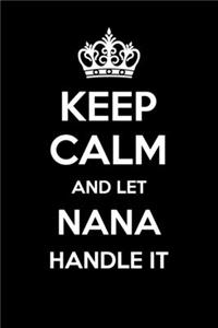 Keep Calm And Let Nana Handle It