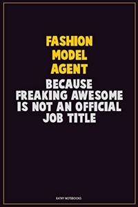 Fashion Model Agent, Because Freaking Awesome Is Not An Official Job Title