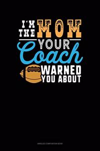 I'm The Mom Your Coach Warned You About