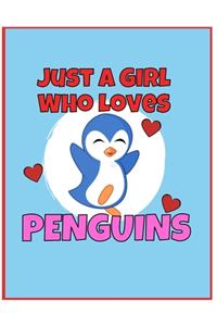 I'm Just a Girl Who Loves Penguins Notebook: Large Blank Book For Writing, Journaling, Doodling or Sketching: 100 Pages, 8.5" x 11". Cute Cover For Girls - Perfect Inexpensive Christmas Gift