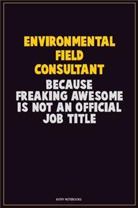 Environmental Field Consultant, Because Freaking Awesome Is Not An Official Job Title