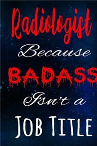 Radiologist Because Badass Isn't a Job Title