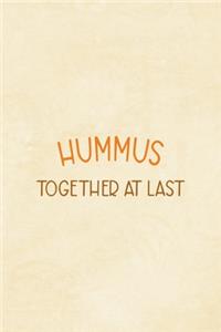 Hummus Together At Last