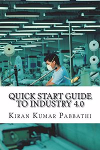 Quick Start Guide to Industry 4.0