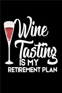 Wine Tasting Is My Retirement Plan