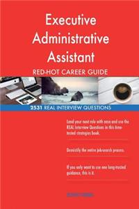 Executive Administrative Assistant RED-HOT Career; 2531 REAL Interview Questions