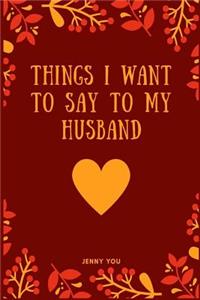 Things I Want to Say to My Husband