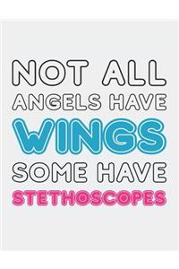 Not All Angels Have Wings Some Have Stethoscopes