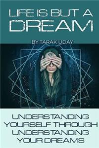 Life is But A Dream