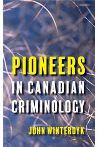 Pioneers in Canadian Criminology