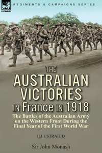 Australian Victories in France in 1918