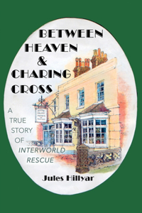 Between Heaven & Charing Cross